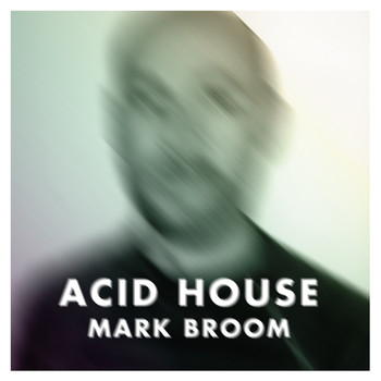 Mark Broom - Acid House