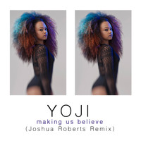 Yoji - Making Us Believe (Joshua Roberts Remix) [Radio Edit]