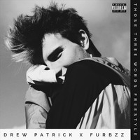 Drew Patrick - Those Three Words (Freestyle) [feat. Furbzz]