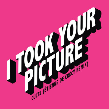 Cults - I Took Your Picture (Étienne de Crécy Remix)