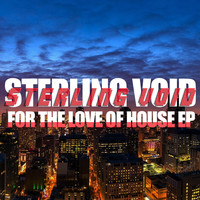 Sterling Void - For the Love of House