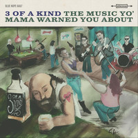 3 Of A Kind - The Music Yo' Mama Warned You About