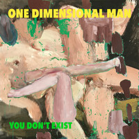 One Dimensional Man - You Don't Exist