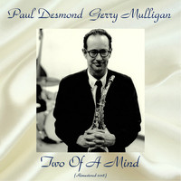 Paul Desmond / Gerry Mulligan - Two Of A Mind (Remastered 2018)