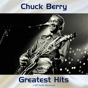 Chuck Berry - Chuck Berry Greatest Hits (All Tracks Remastered)