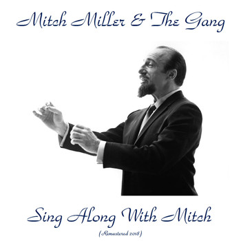 Mitch Miller & The Gang - Sing Along With Mitch (Remastered 2018)