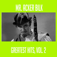 Mr. Acker Bilk - Mr. Acker Bilk - Greatest Hits, Vol. 2
