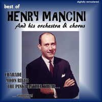 Henry Mancini, His Orchestra & Chorus - Best of Henry Mancini (Digitally Remastered)