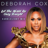 Deborah Cox - Let the World Be Ours Tonight (Candlelight Mix)