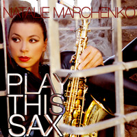 Natalie Marchenko - Play This Sax