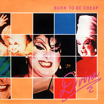 Divine - Born to Be Cheap