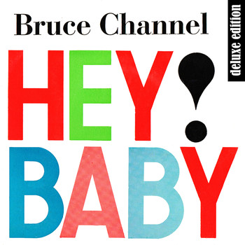 Bruce Channel - Hey! Baby (Deluxe Edition Remastered)