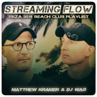Matthew Kramer & DJ Wag - Streaming Flow: Ibiza 2018 Beach Club Playlist