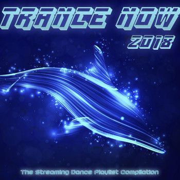 Various Artists - Trance Now 2018 - The Streaming Dance Playlist Compilation