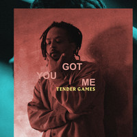 Tender Games - You Got Me
