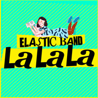 Elastic Band - La La La