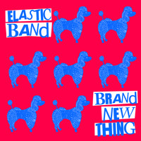 Elastic Band - Brand New Thing