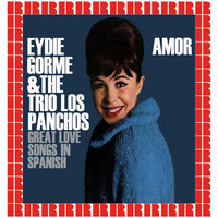 Eydie Gorme, Trios Los Panchos - Amor, Great Love Spanish Songs (Hd Remastered Edition)