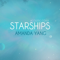 Amanda Yang - Starships (Acoustic Version)
