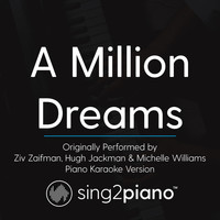 Sing2Piano - A Million Dreams (Originally Performed by Ziv Zaifman, Hugh Jackman & Michelle Williams) (Piano Karaoke Version)