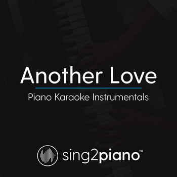 Sing2Piano - Another Love (Piano Karaoke Instrumentals)