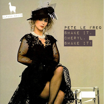 Pete Le Freq - Shake It, Cheryl, Shake It!