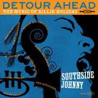 Southside Johnny - Detour Ahead the Music of Billie Holiday