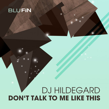 DJ Hildegrad & DJ Hildegard - Don't Talk to Me Like This