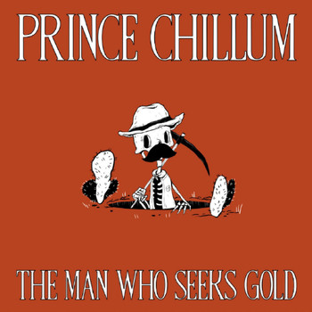 Prince Chillum - The Man Who Seeks Gold