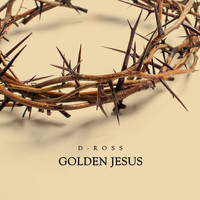 D-Ross - Golden Jesus