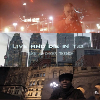 Turk - Live and Die in T.O.