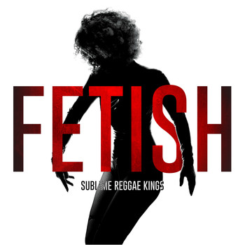 Sublime Reggae Kings - Fetish