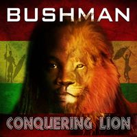 Bushman - Conquering Lion