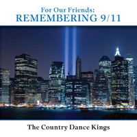 Country Dance Kings - For Our Friends - Remembering 9/11