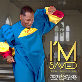 Dexter Walker & Zion Movement - I'm Saved - Single