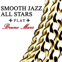 Smooth Jazz All Stars - Smooth Jazz All Stars Play Bruno Mars