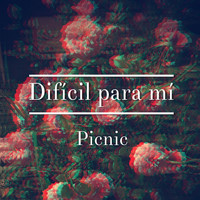 Picnic - Difícil para Mi