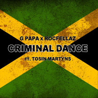 G Papa & Rocfellaz feat. Tosin Martyns - Criminal Dance