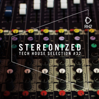 Various Artists - Stereonized - Tech House Selection, Vol. 32