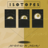 Isotopes - Separated by Shadows