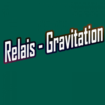 Relais - Gravitation