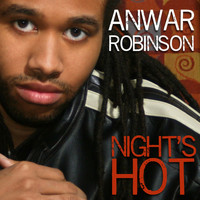 Anwar Robinson - Night's Hot