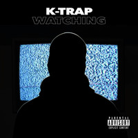 K-Trap - Watching (Explicit)
