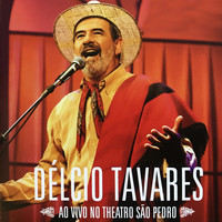 Délcio Tavares - Ao Vivo No Theatro São Pedro - Gaúcho
