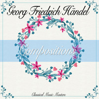 Georg Friedrich Händel - Compositions (Classical Music Masters) (Classical Music Masters)
