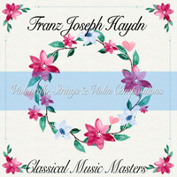 Franz Joseph Haydn - Violoncello, Strings & Violin Compositions (Classics Collection) (Classics Collection)