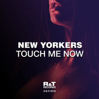 New Yorkers - Touch Me Now