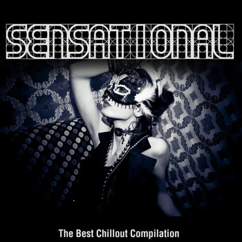 Various Artists - Sensational (The Best Chillout Compilation)