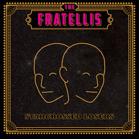 The Fratellis - Starcrossed Losers