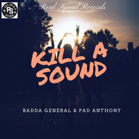 BADDA GENERAL - Kill a Sound